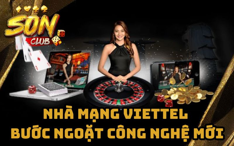 Nhà mạng Viettel bước ngoặt công nghệ mới