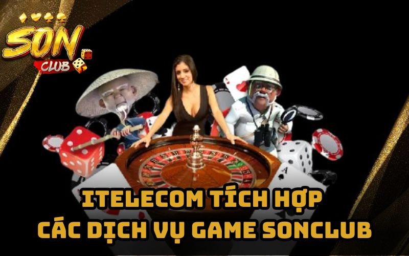 Itelecom tích hợp các dịch vụ game Sonclub